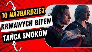 10 Najbardziej Krwawych Bitew Tańca Smoków ródsmoka [upl. by Tihom]