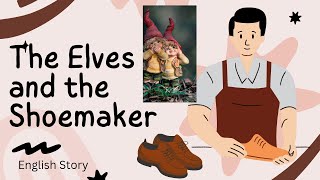 The Elves and the Shoemaker Fairy Tales and bedtime story for teenagers  English fairy tales [upl. by Shayne577]