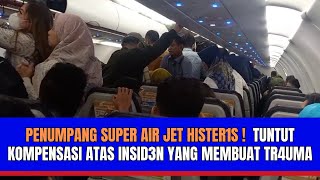 Penumpang Super Air Jet H1st3r1s Tuntut Kompensasi atas 1ns1d3n yang Membuat Tr4um4 [upl. by Skier]