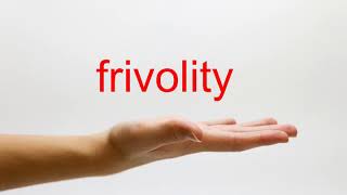 How to Pronounce frivolity  American English [upl. by Anekahs842]