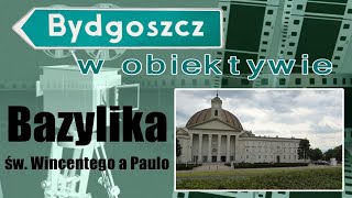 Trochę historii  Bazylika mniejsza św Wincentego a Paulo  Bydgoszcz [upl. by Keil36]