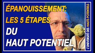 Les 5 étapes de lépanouissement du Haut Potentiel [upl. by Glarum]