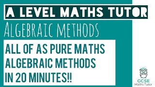 All of Algebraic Methods in 20 Minutes  Chapter 7  ALevel Pure Maths Revision [upl. by Adniroc]