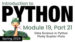 Python  Module 19  Data Science in Python Plotly Scatter Plots Spring 2024 [upl. by Reteid]