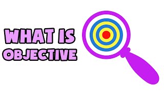 What is Objective  Explained in 2 min [upl. by Lecroy]