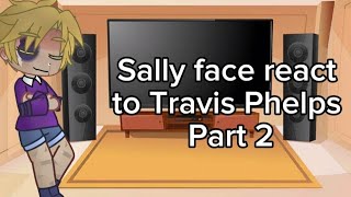 Sally Face React to Travis Phelps Pt 2 [upl. by Soelch]