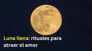 Luna llena rituales para atraer el amor [upl. by Jurkoic]