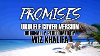 quotPROMISESquot BY WIZ KHALIFA  UKULELE TRIBUTE VERSION [upl. by Nallaf813]