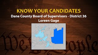 Know Your Candidates Dane County Board of Supervisors District 36 Loreen Gage [upl. by Leunammi]