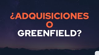 ¿QUÉ SON LAS ADQUISICIONES Y LOS GREENFIELD empezar de 0 ✅TUTORIAL ⚡ [upl. by Ilrebma290]