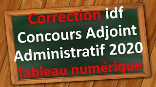 Concours Adjoint Administratif  Correction tableau numérique Idf Petite couronne session 2020 [upl. by Ettenor]