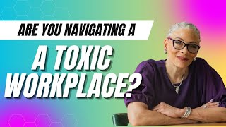 Are You Navigating A Toxic Workplace Here is what you can do [upl. by Aehsa87]