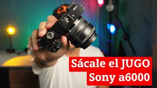 Cómo sacar provecho a tu SONY a6000 [upl. by Novak]