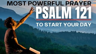 PSALM 121  Most Powerful Prayer To Start Your Day Daily Jesus Devotional [upl. by Lichtenfeld881]