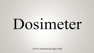 How To Say Dosimeter [upl. by Chet]