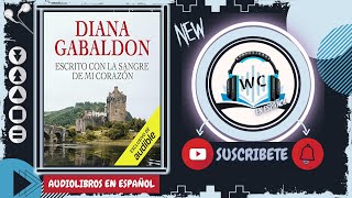 AudioLibro escrito con la sangre de mi corazon 🎧 Saga Forastera Libro 8 de Diana Gabalon 📚 [upl. by Nivrad]