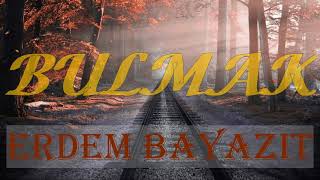 BULMAK Erdem Bayazıt [upl. by Llerrej]