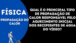 Qual É o principal tipo de propagação de calor responsável pelo aquecimento inicial dos recipientes [upl. by Adnwahsar]