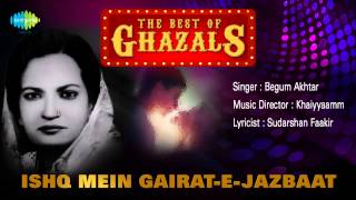 Ishq Mein GairatEJazbaat  Ghazal Song  Begum Akhtar [upl. by Atirb]