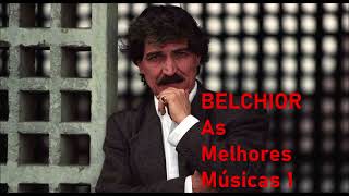 BELCHIOR  As Melhores Músicas 1 [upl. by Gannie]