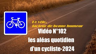 Vidéo N°102 les aléas quotidien dun cycliste2024VoixOfffr [upl. by Monney]