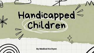 Handicapped Children Pediatrics  disability of children  child health nursing [upl. by Nylesoj354]