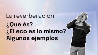 🙋‍♂️¿QUÉ ES LA REVERBERACIÓN Y EJEMPLO REAL 🙋‍♂️ [upl. by Pell]