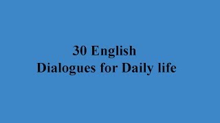 30 English dialogues for Daily life [upl. by Etnaihc]