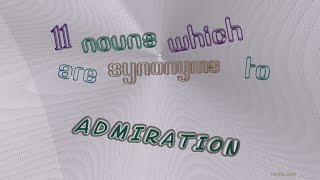 admiration  11 nouns which are synonyms to admiration sentence examples [upl. by Carn866]