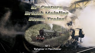 21st Century British Mainline Steam Trains No I Bahamas  Manchester [upl. by Meehyr]