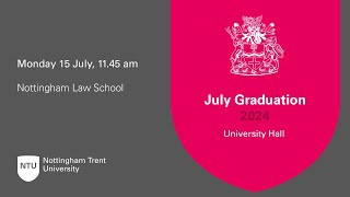 1145am  Ceremony 16 NTU Graduation 15 July 2024  Nottingham Law School [upl. by Beall724]