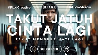 TAKUT JATUH CINTA LAGI  RIZKI CREATIVE [upl. by Afatsum]