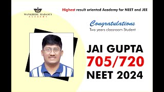 WANKHEDE MADAMS ACADEMY NEET 2024 Jai Gupta scored 710720 [upl. by Suixela]