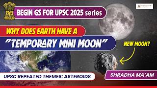 Earths Temporary MiniMoon in September  Asteroids A Recurring UPSC Theme  UPSC Prelims 2025 [upl. by Halverson]