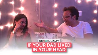 FilterCopy  If Your Dad Lived In Your Head  Ft Kanchan Khilare amp Gautam Roy [upl. by Frere168]