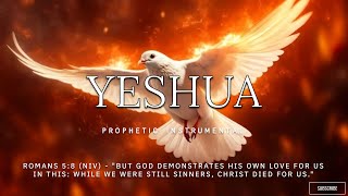 YESHUA PROPHETIC WORSHIP INSTRUMENTAL  MEDITATION MUSIC [upl. by Hirasuna911]