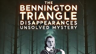 The Bennington Triangle Unsolved Disappearances in a Mysterious Wilderness [upl. by Aizitel]