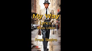 My Way  Frank Sinatra  LyricsMobileEdition MywayLyrics MywayMobileLyrics MobileLyrics [upl. by Diogenes647]