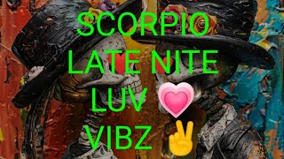 SCORPIO ♏ LATE NITE LUV VIBZ ✌️😎💕💘  YOU WILL BE IN LOVE AND HAPPY [upl. by Kliman]