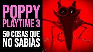 POPPY PLAYTIME CHAPTER 3 50 Cosas que NO SABÍAS  Curiosidades [upl. by Yatnahc]