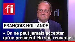 François Hollande «On ne peut jamais accepter quun président élu soit renversé» • RFI [upl. by Wilmer443]