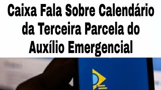 Caixa Fala Sobre Calendário da Terceira Parcela do Auxílio Emergencial [upl. by Kcirdor]