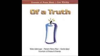 Of a truth Wale Adenuga ft Dr Panam Percy Paul amp Kunle Ajayi [upl. by Asante]