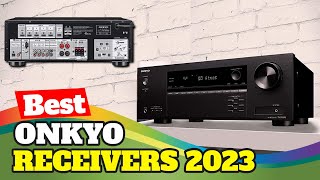 5 Best Onkyo Receivers For 2023  Onkyo AV Receiver Reviews [upl. by Eudosia]