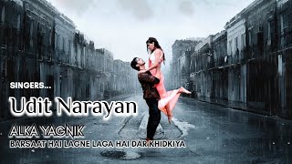 Barsaat Hai Lagne Laga hai Dar Khidkiya Band Karlo Udit Narayan Alka Yagnik Super Hit song [upl. by Llertnom913]