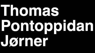 How to Pronounce Thomas Pontoppidan Jørner [upl. by Eecal]