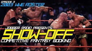 2003 WWE Roster  Competitive Fantasy Booking  ShowOff  Ep3 [upl. by Nosnorb]