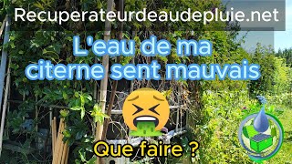 Leau de ma citerne sent mauvais  Que faire [upl. by Adelind]