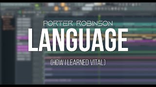 How I Learned VITAL  Porter Robinsons quotLanguagequot [upl. by Rolyat]