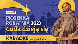 KARAOKE Z WOKALEM Piosenka na Roraty 2023  Cuda dzieją się [upl. by Stoughton939]